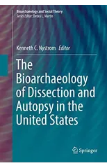 The Bioarchaeology of Dissection and Autopsy in the United States