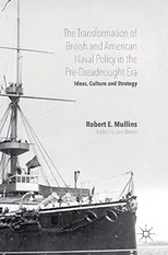 The Transformation of British and American Naval Policy in the Pre-Dreadnought Era