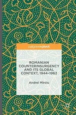 Romanian Counterinsurgency and Its Global Context, 1944-1962 (2016)
