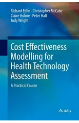 Cost Effectiveness Modelling for Health Technology Assessment
