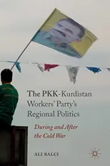 The Pkk-Kurdistan Workers' Party's Regional Politics