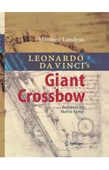 Leonardo da Vinci’s Giant Crossbow
