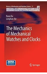 The Mechanics of Mechanical Watches and Clocks