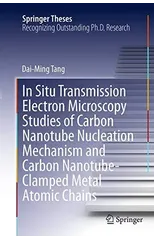 In Situ Transmission Electron Microscopy Studies of Carbon Nanotube Nucleation Mechanism and Carbon Nanotube-Clamped Metal Atomic Chains