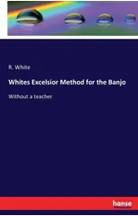 Whites Excelsior Method for the Banjo