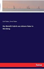 Die Bleistift-Fabrik Von Johann Faber in Nurnberg