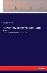 The Waverley Novels by Sir Walter Scott, Bart