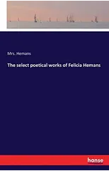 The Select Poetical Works of Felicia Hemans
