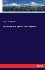 The Book of Raphael's Madonnas