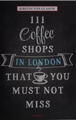 111 Coffee Shops in London That You Must Not Miss