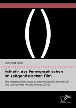 AEsthetik des Pornographischen im zeitgenoessischen Film. Eine vergleichende Studie zu Steve McQueens Shame (2011) und Lars von Triers Nymph()maniac (2013)