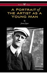 A Portrait of the Artist as a Young Man (Wisehouse Classics Edition)