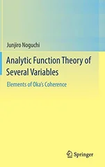Analytic Function Theory of Several Variables