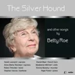 The Silver Hound and Other Songs By Betty Roe