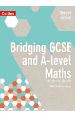Bridging GCSE and A-level Maths Student Book