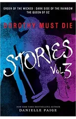 Dorothy Must Die Stories Volume 3