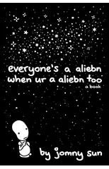 Everyone's a Aliebn When Ur a Aliebn Too