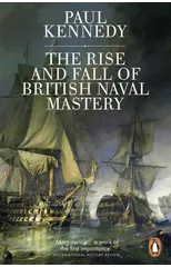 The Rise And Fall of British Naval Mastery