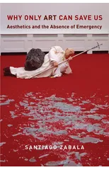 Why Only Art Can Save Us