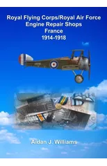 RFC/RAF Engine Repair Shops- France 1914 to 1918