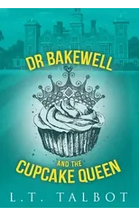 Dr Bakewell and the Cupcake Queen