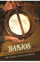 Building New Banjos for an Old-Time World