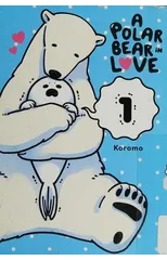 A Polar Bear in Love Vol. 1