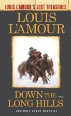 Down the Long Hills (Louis L'Amour's Lost Treasures)