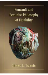 Foucault and Feminist Philosophy of Disability