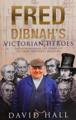 Fred Dibnah's Victorian Heroes