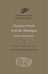 Christian Novels from the Menologion of Symeon Metaphrastes