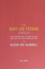 The Baby-Led Feeding Cookbook