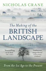 The Making Of The British Landscape