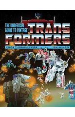 The Unofficial Guide to Vintage Transformers