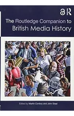 The Routledge Companion to British Media History