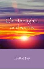 Our thoughts and words