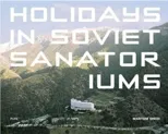 Holidays in Soviet Sanatoriums