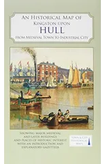 An Historical Map of Kingston Upon Hull