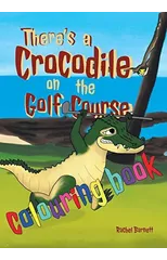 There's a Crocodile on the Golf Course Colouring Book