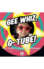 Gee Whiz, G-Tube!