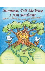Mommy, Tell Me Why I Am Radiant