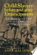 Child Slavery before and after Emancipation