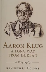 Aaron Klug - A Long Way from Durban