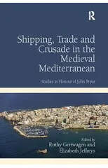Shipping, Trade and Crusade in the Medieval Mediterranean