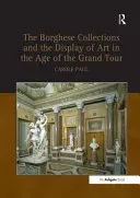 The Borghese Collections and the Display of Art in the Age of the Grand Tour