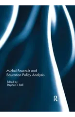 Michel Foucault and Education Policy Analysis
