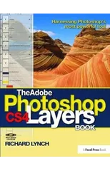 The Adobe Photoshop CS4 Layers Book