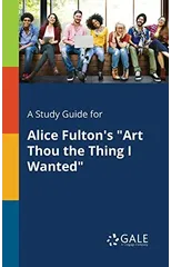 A Study Guide for Alice Fulton's "Art Thou the Thing I Wanted"