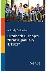 A Study Guide for Elizabeth Bishop's "Brazil, January 1,1502"