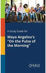 A Study Guide for Maya Angelou's "On the Pulse of the Morning"